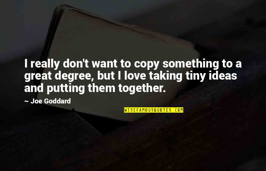 Really Want Something Quotes By Joe Goddard: I really don't want to copy something to