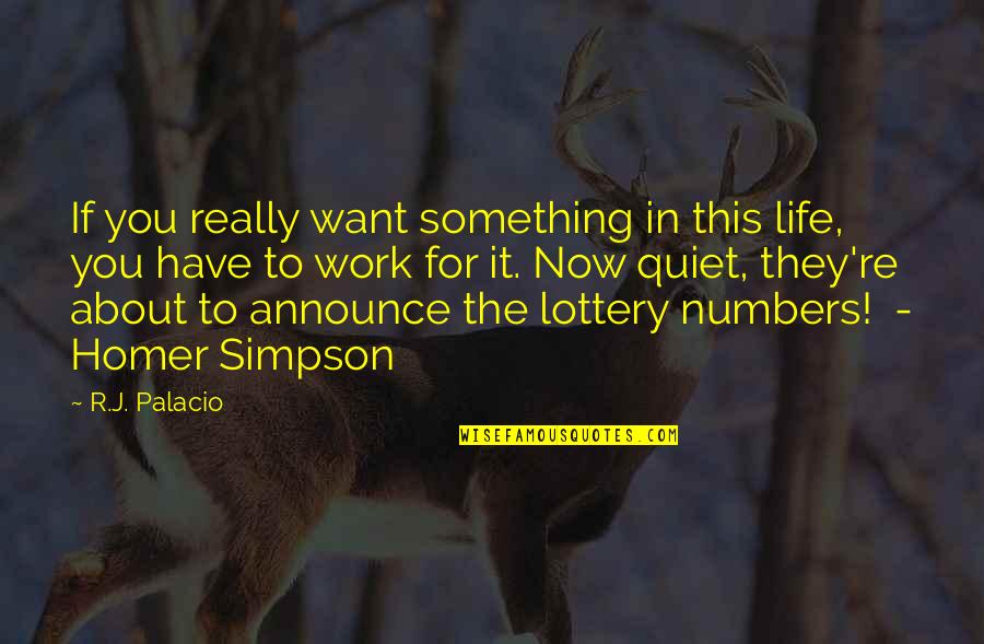 Really Want Something Quotes By R.J. Palacio: If you really want something in this life,