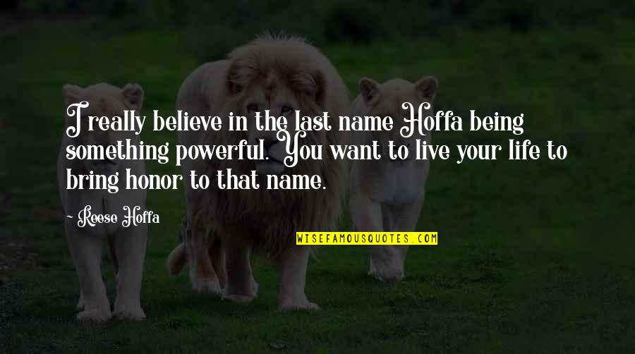 Really Want Something Quotes By Reese Hoffa: I really believe in the last name Hoffa