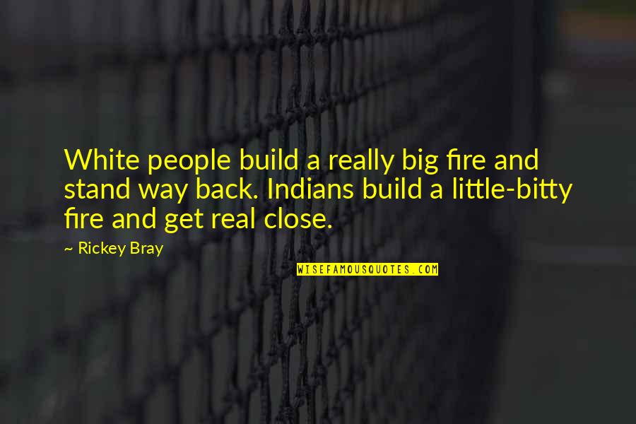 Really White Quotes By Rickey Bray: White people build a really big fire and