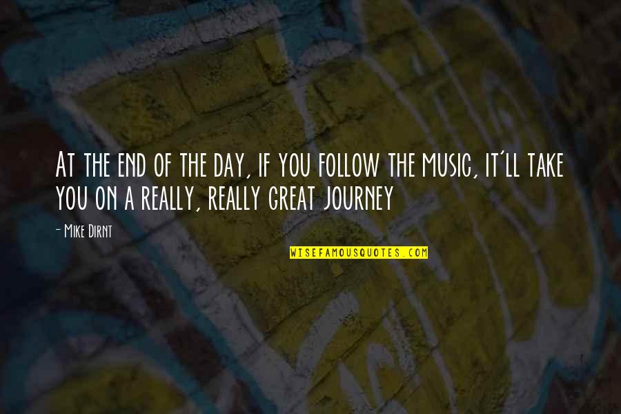 Really You Quotes By Mike Dirnt: At the end of the day, if you Really You Quotes By Mike Dirnt: At the end of the day, if you