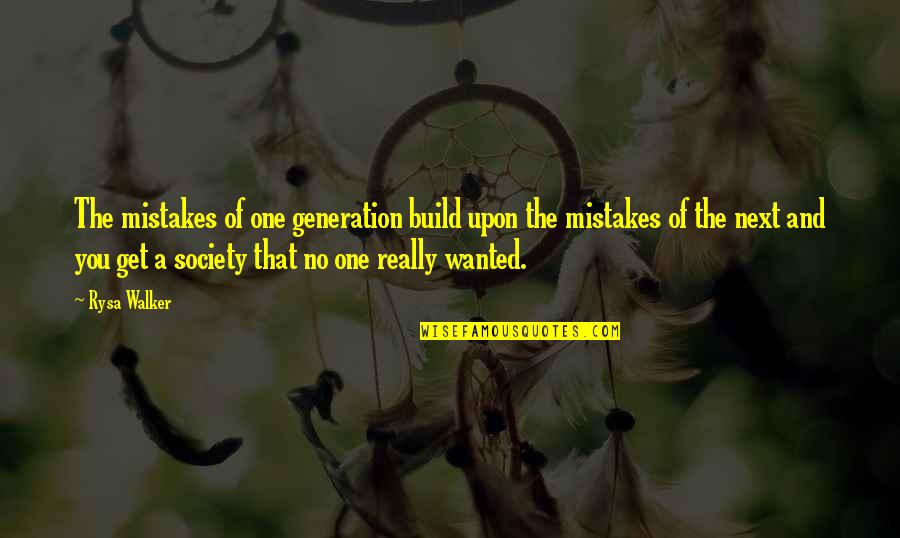 Really You Quotes By Rysa Walker: The mistakes of one generation build upon the
