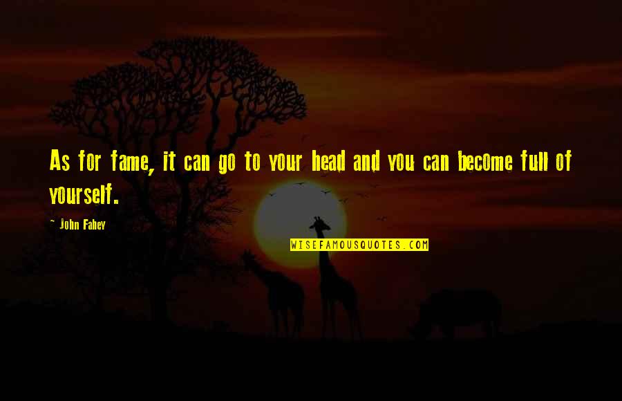 Realm Breaker Victoria Aveyard Quotes By John Fahey: As for fame, it can go to your