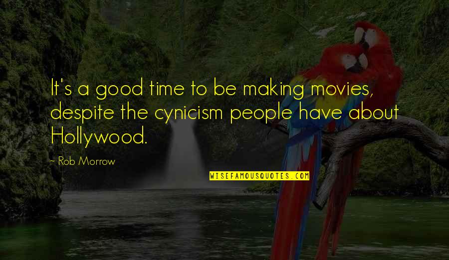 Realnost Tekst Quotes By Rob Morrow: It's a good time to be making movies, Realnost Tekst Quotes By Rob Morrow: It's a good time to be making movies,