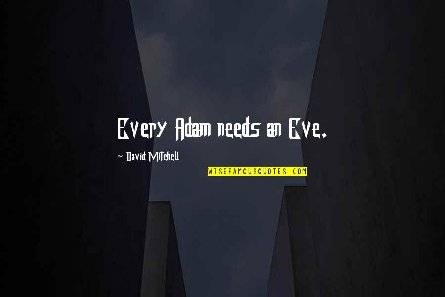 Realshit Quotes By David Mitchell: Every Adam needs an Eve.