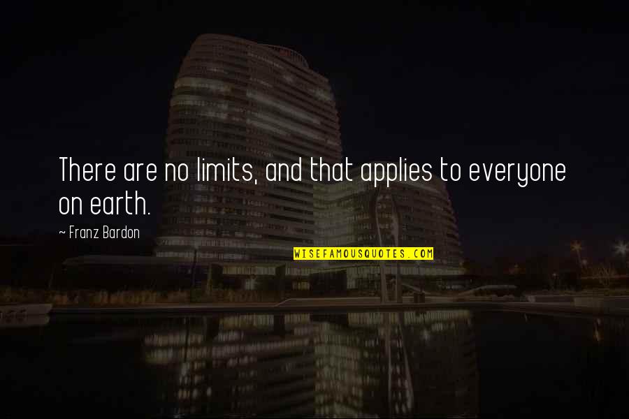 Realtalk Quotes By Franz Bardon: There are no limits, and that applies to