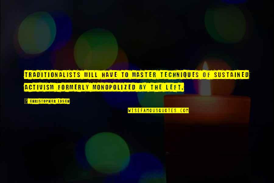 Realtor Referral Quotes By Christopher Lasch: Traditionalists will have to master techniques of sustained