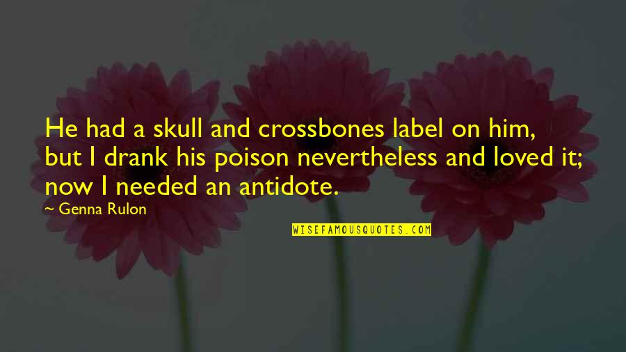 Reaming Speeds Quotes By Genna Rulon: He had a skull and crossbones label on