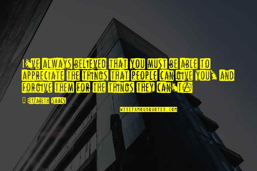 Reanimated Collab Quotes By Elizabeth Isaacs: I've always believed that you must be able Reanimated Collab Quotes By Elizabeth Isaacs: I've always believed that you must be able