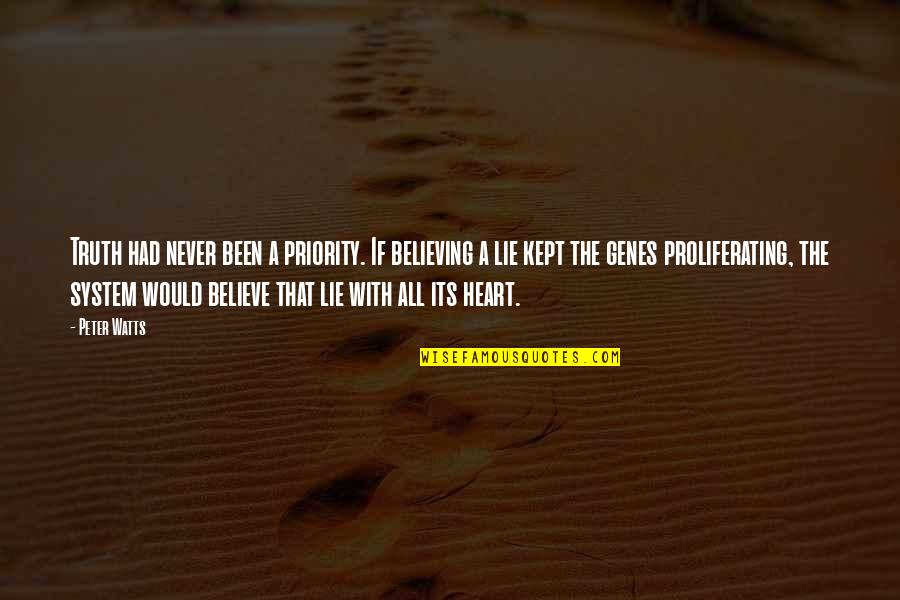 Reanuden Quotes By Peter Watts: Truth had never been a priority. If believing Reanuden Quotes By Peter Watts: Truth had never been a priority. If believing