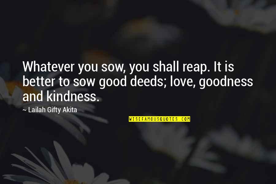 Reap Quotes By Lailah Gifty Akita: Whatever you sow, you shall reap. It is