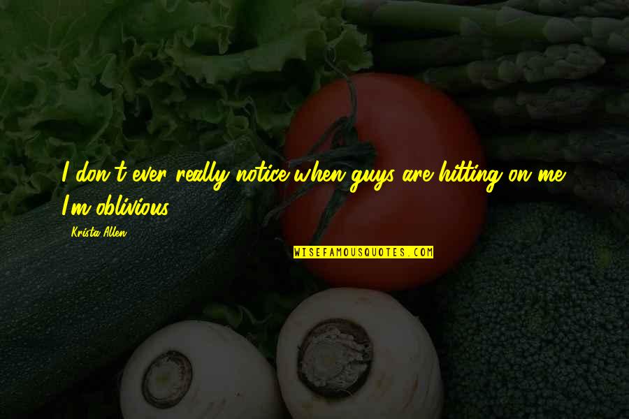 Reaper Kings Quotes By Krista Allen: I don't ever really notice when guys are