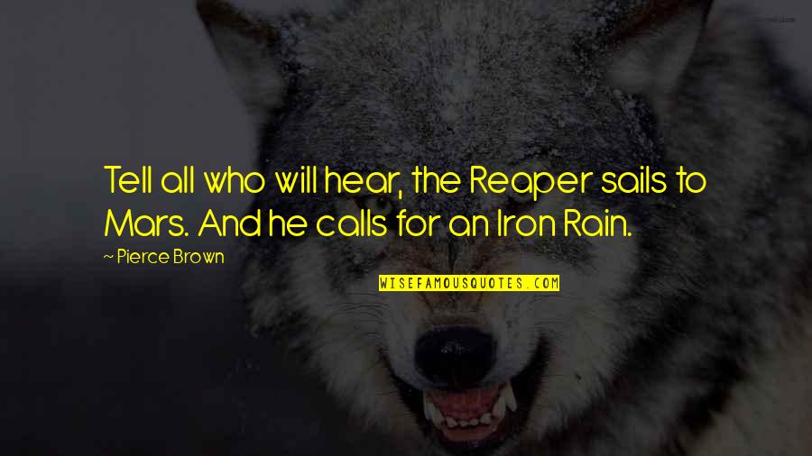 Reaper Quotes By Pierce Brown: Tell all who will hear, the Reaper sails