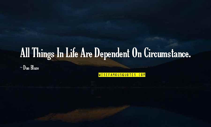 Reapertale Sans Quotes By Dan Blaze: All Things In Life Are Dependent On Circumstance.