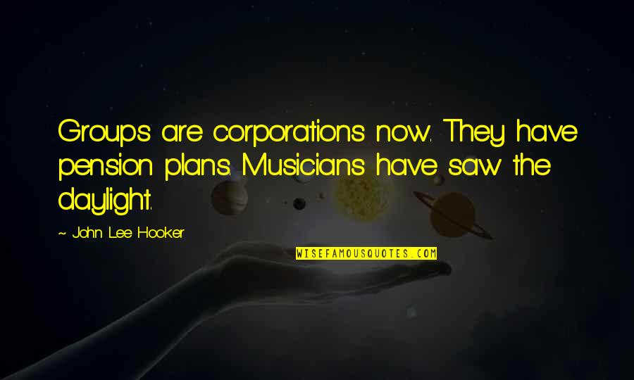 Reapertale Sans Quotes By John Lee Hooker: Groups are corporations now. They have pension plans. Reapertale Sans Quotes By John Lee Hooker: Groups are corporations now. They have pension plans.