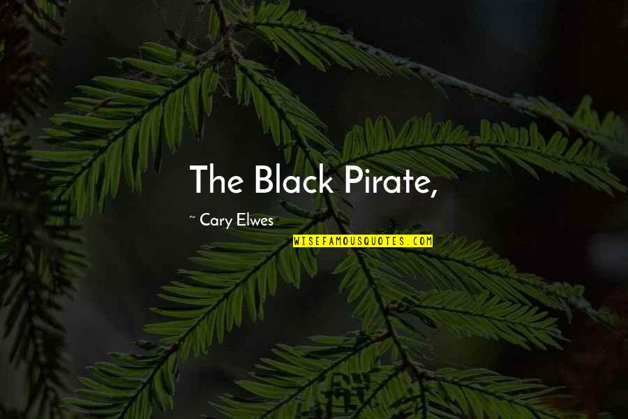 Reaping Rewards Quotes By Cary Elwes: The Black Pirate,