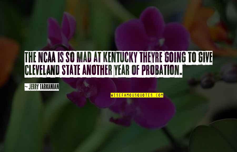 Reappearing Lake Quotes By Jerry Tarkanian: The NCAA is so mad at Kentucky theyre Reappearing Lake Quotes By Jerry Tarkanian: The NCAA is so mad at Kentucky theyre