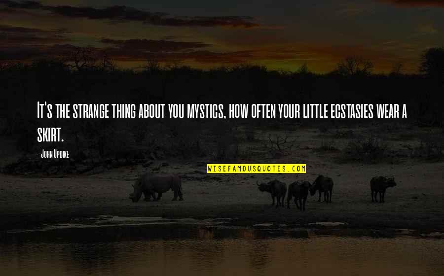 Reapply For Snap Quotes By John Updike: It's the strange thing about you mystics, how