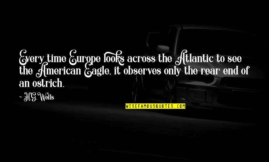 Rear End Quotes By H.G.Wells: Every time Europe looks across the Atlantic to