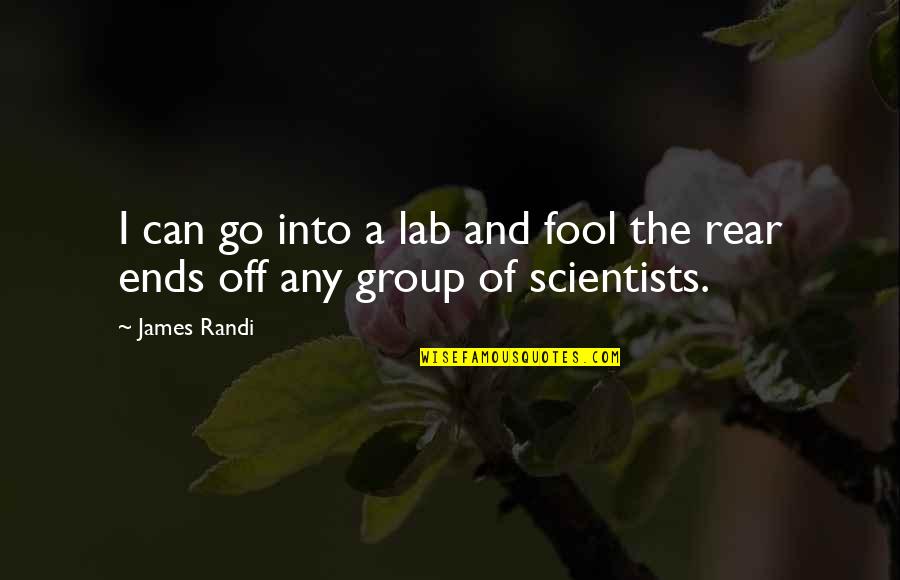 Rear Quotes By James Randi: I can go into a lab and fool