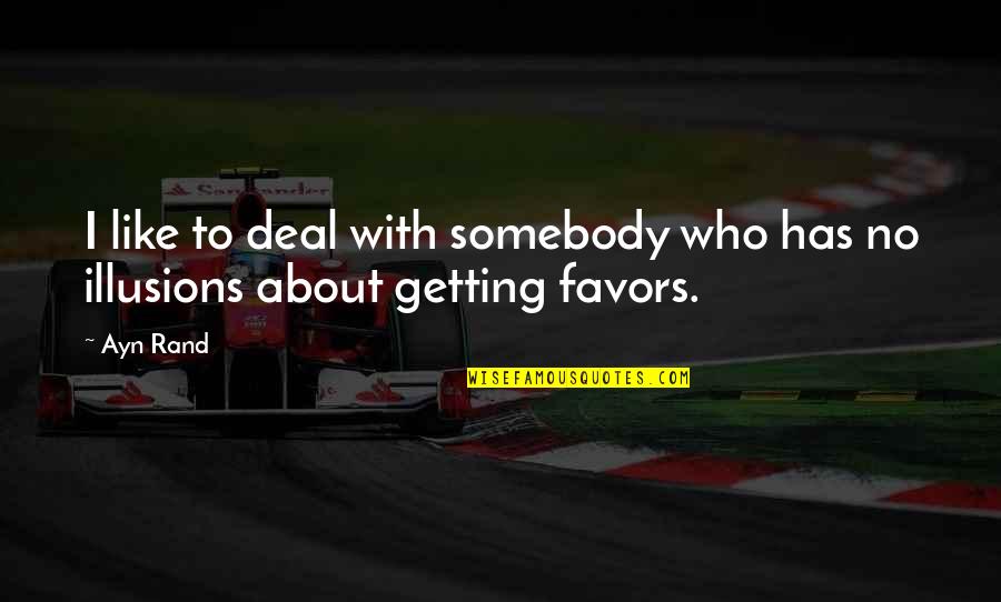 Rearden Quotes By Ayn Rand: I like to deal with somebody who has
