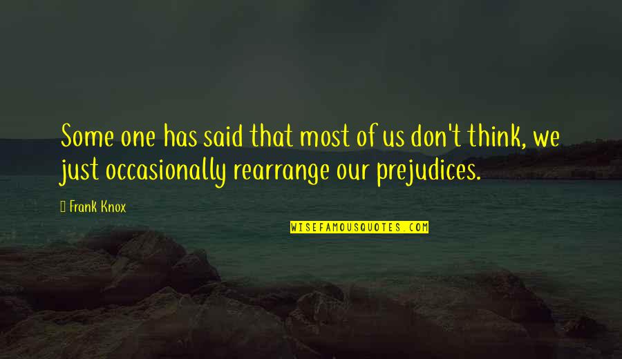 Rearrange Quotes By Frank Knox: Some one has said that most of us