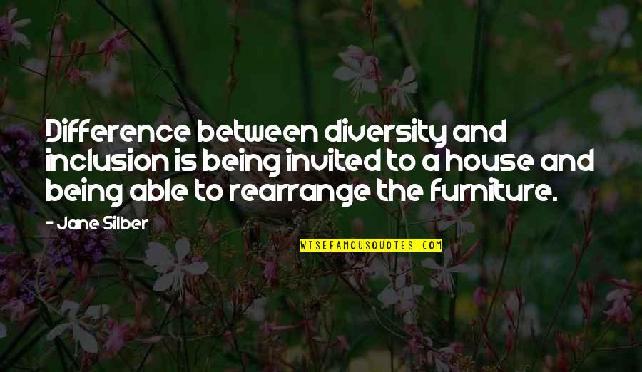 Rearrange Quotes By Jane Silber: Difference between diversity and inclusion is being invited