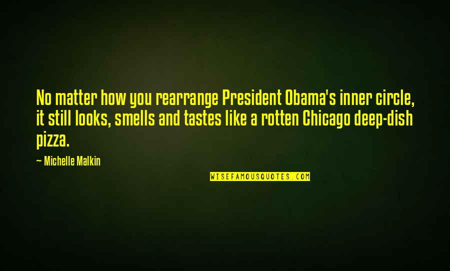 Rearrange Quotes By Michelle Malkin: No matter how you rearrange President Obama's inner