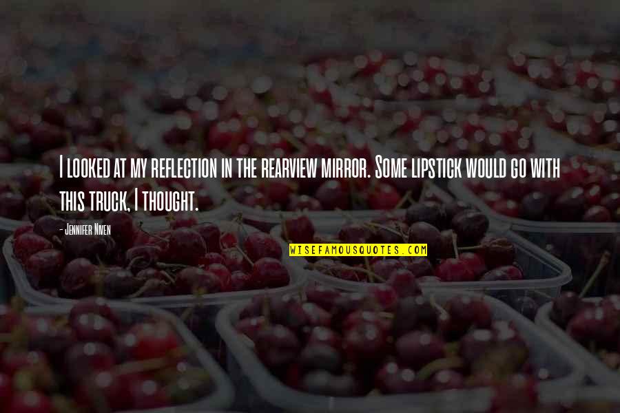 Rearview Quotes By Jennifer Niven: I looked at my reflection in the rearview