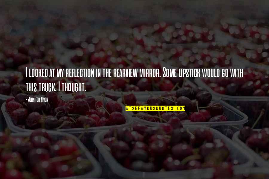 Rearview Quotes By Jennifer Niven: I looked at my reflection in the rearview Rearview Quotes By Jennifer Niven: I looked at my reflection in the rearview