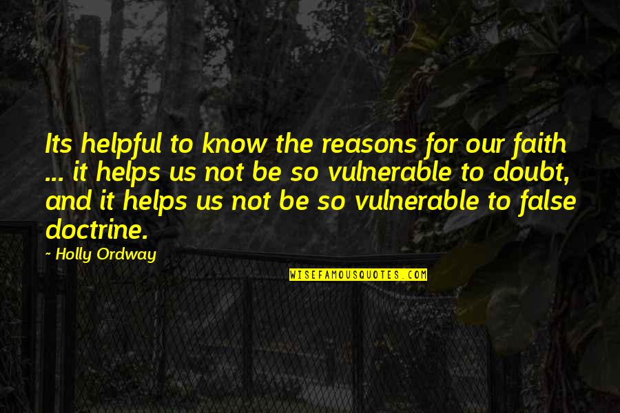 Reason And Faith Quotes By Holly Ordway: Its helpful to know the reasons for our