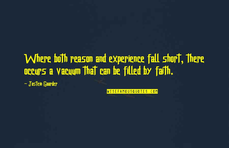 Reason And Faith Quotes By Jostein Gaarder: Where both reason and experience fall short, there