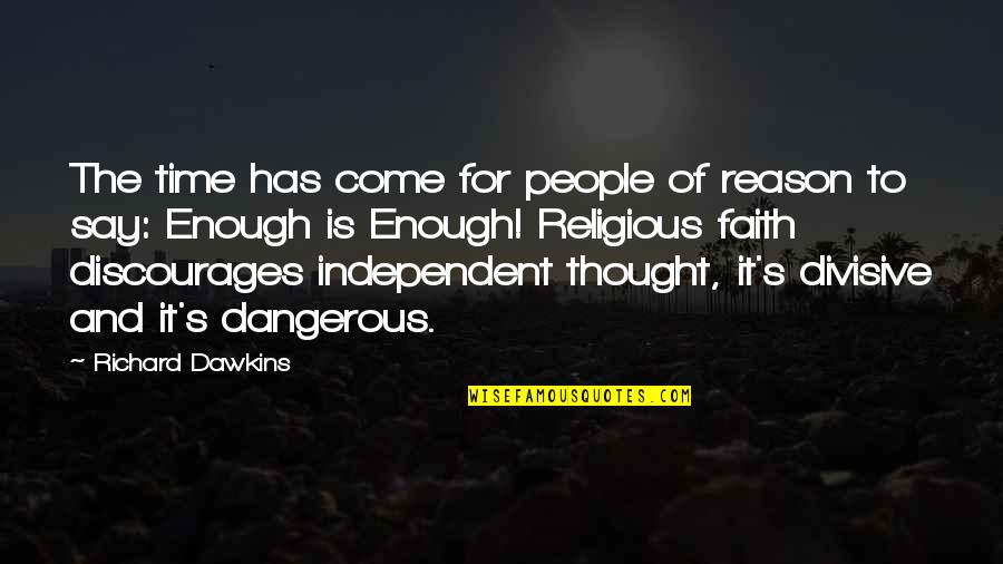 Reason And Faith Quotes By Richard Dawkins: The time has come for people of reason