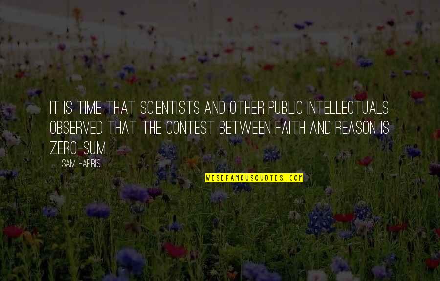 Reason And Faith Quotes By Sam Harris: It is time that scientists and other public