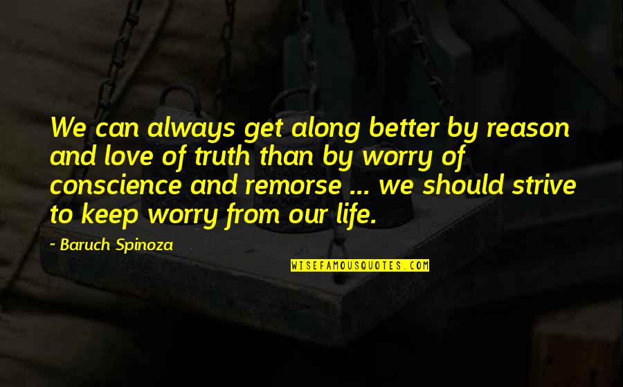 Reason And Love Quotes By Baruch Spinoza: We can always get along better by reason Reason And Love Quotes By Baruch Spinoza: We can always get along better by reason
