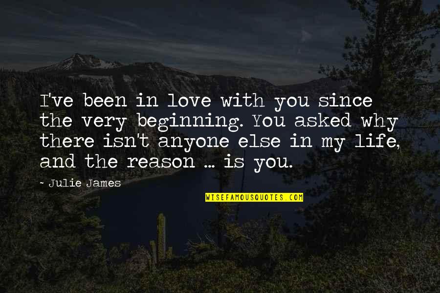 Reason And Love Quotes By Julie James: I've been in love with you since the