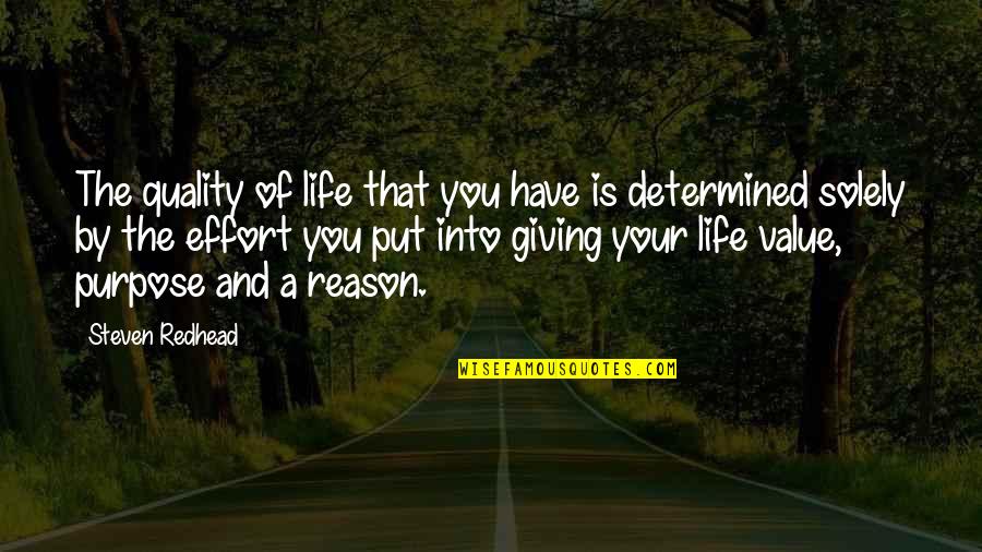 Reason And Purpose Quotes By Steven Redhead: The quality of life that you have is