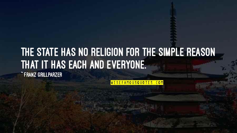 Reason And Religion Quotes By Franz Grillparzer: The state has no religion for the simple