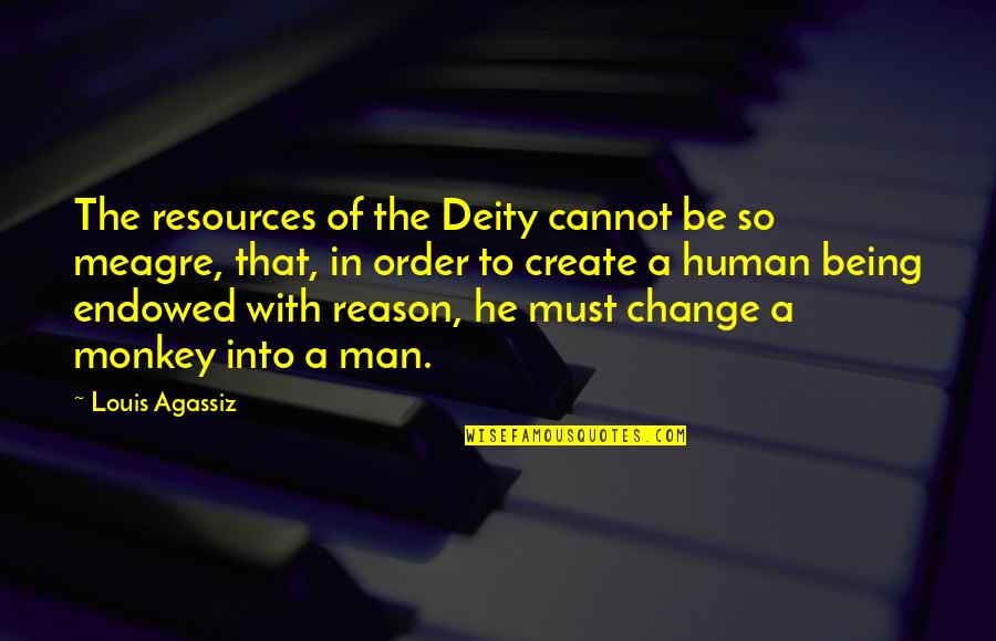 Reason For Change Quotes By Louis Agassiz: The resources of the Deity cannot be so