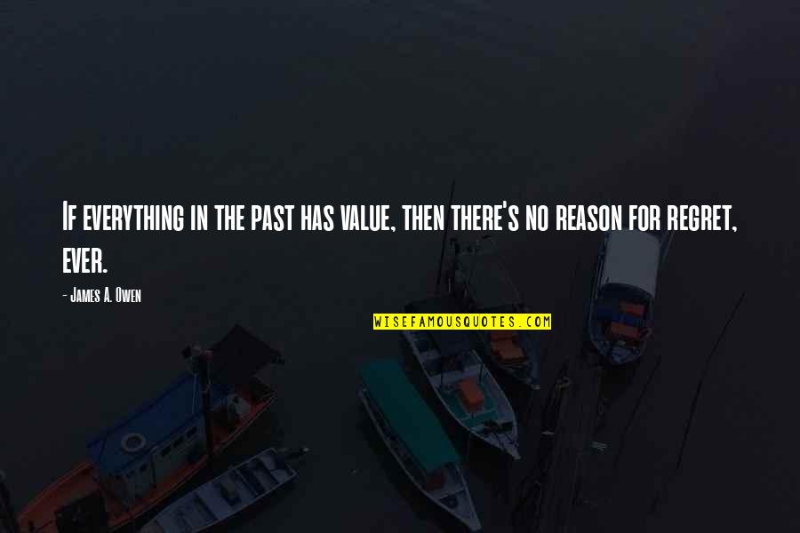 Reason For Everything Quotes By James A. Owen: If everything in the past has value, then