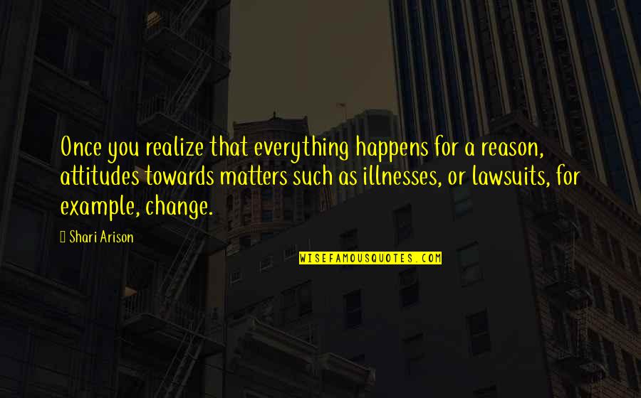 Reason For Everything Quotes By Shari Arison: Once you realize that everything happens for a