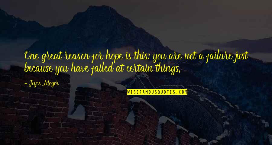 Reason For Failure Quotes By Joyce Meyer: One great reason for hope is this: you