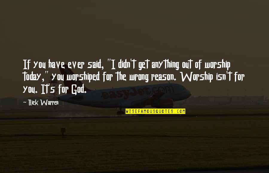 Reason For God Quotes By Rick Warren: If you have ever said, "I didn't get