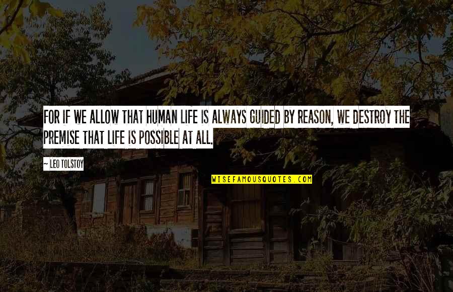 Reason For Life Quotes By Leo Tolstoy: For if we allow that human life is