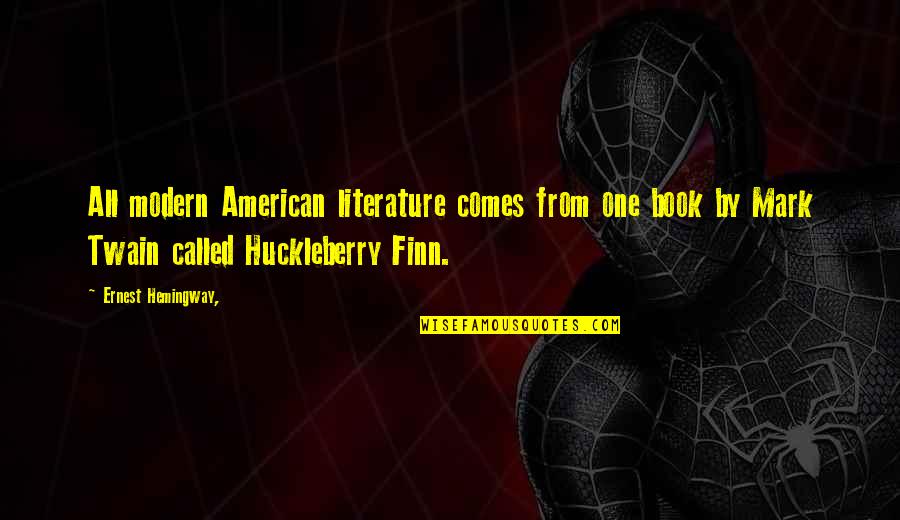 Reason For Meeting Someone Quotes By Ernest Hemingway,: All modern American literature comes from one book