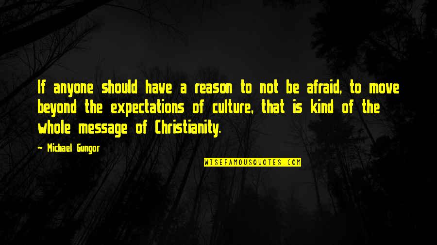 Reason For Moving On Quotes By Michael Gungor: If anyone should have a reason to not Reason For Moving On Quotes By Michael Gungor: If anyone should have a reason to not