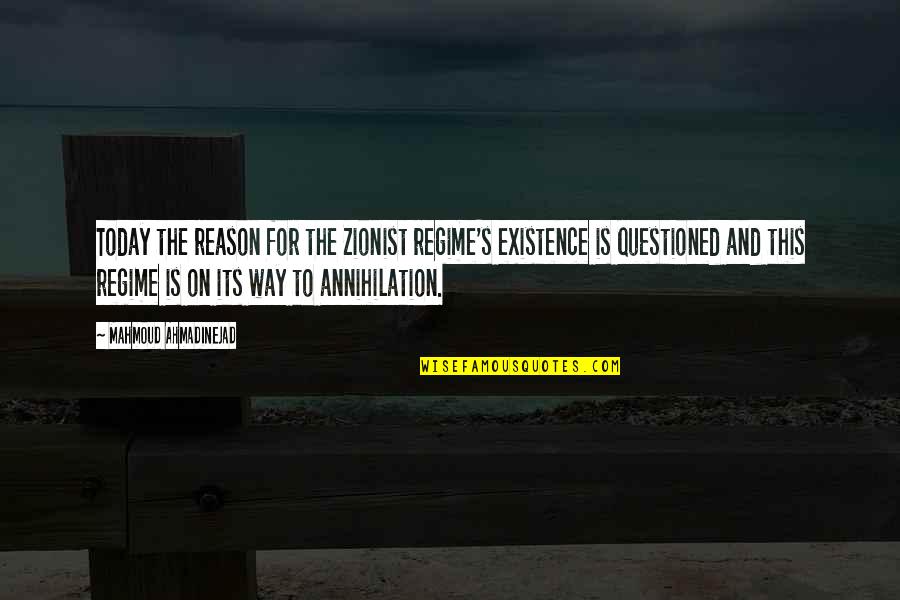 Reason For My Existence Quotes By Mahmoud Ahmadinejad: Today the reason for the Zionist regime's existence