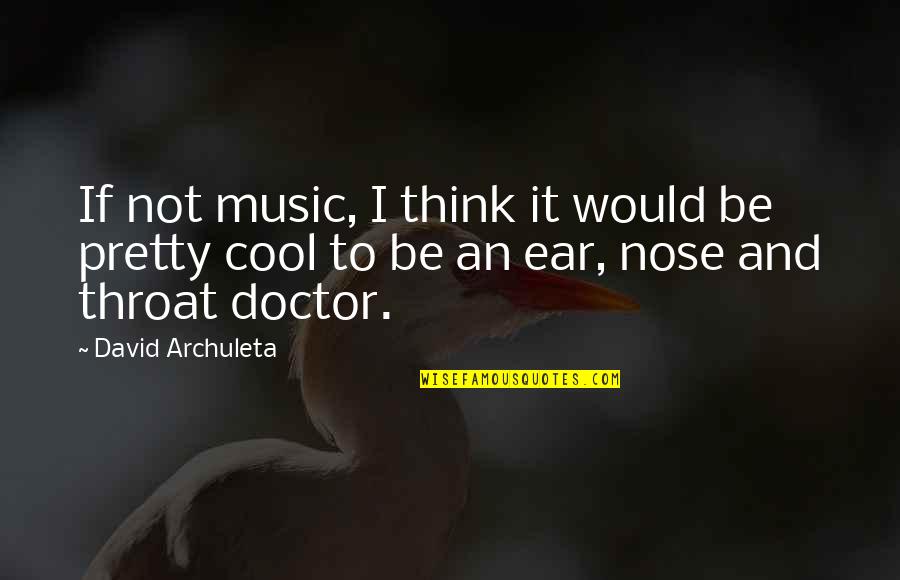 Reason For Season Quotes By David Archuleta: If not music, I think it would be Reason For Season Quotes By David Archuleta: If not music, I think it would be
