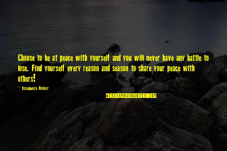 Reason For Season Quotes By Israelmore Ayivor: Choose to be at peace with yourself and