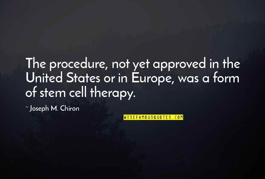 Reason For Season Quotes By Joseph M. Chiron: The procedure, not yet approved in the United